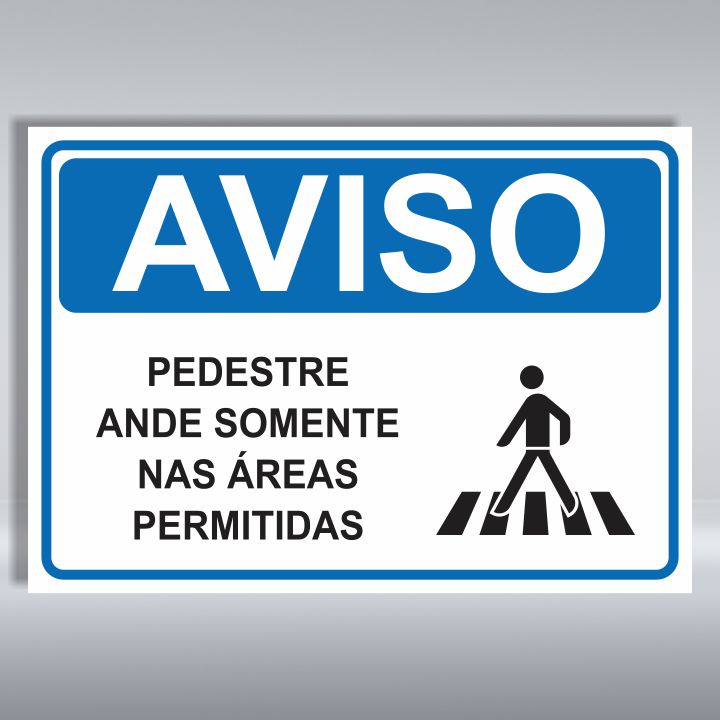 PLACA DE AVISO | PEDESTRE ANDE SOMENTE NAS ÁREAS PERMITIDAS